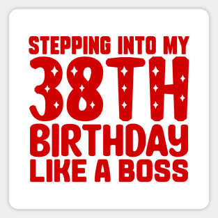 Stepping Into My 38th Birthday Like A Boss Magnet